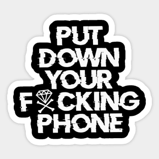 Put Down Your Fxcking Phone Sticker